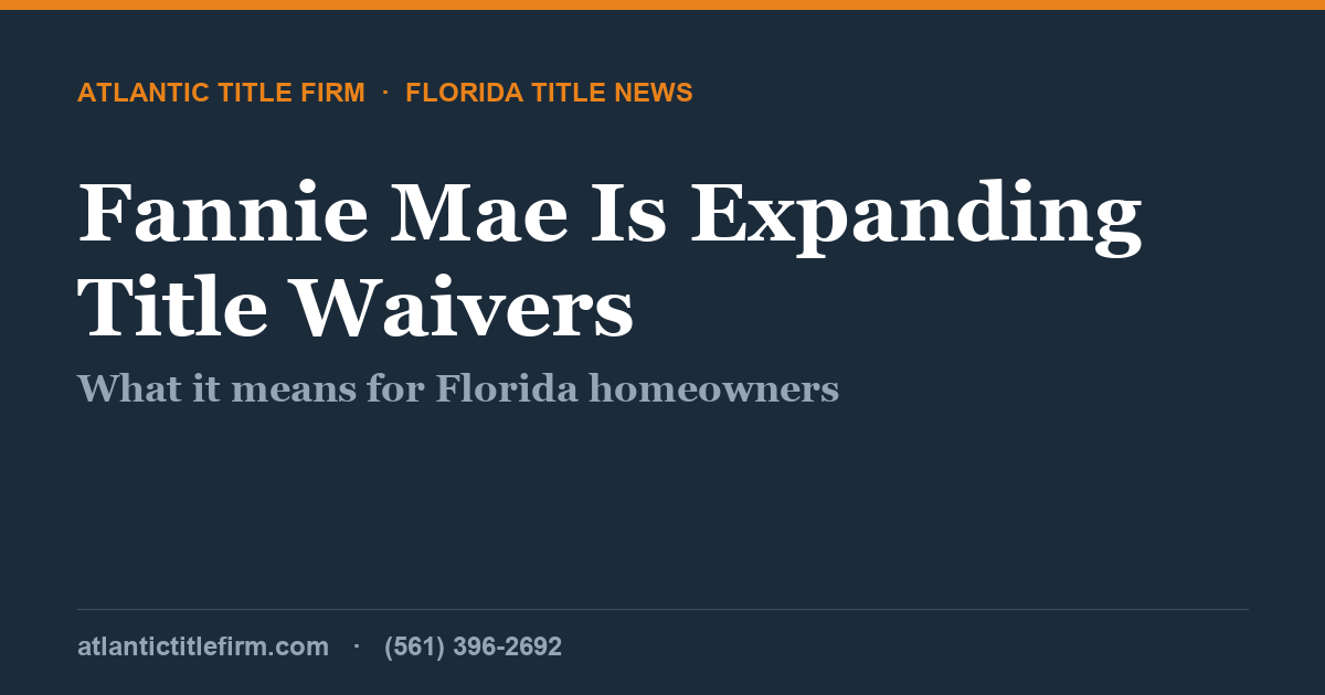 Fannie Mae expanding its title waiver pilot program