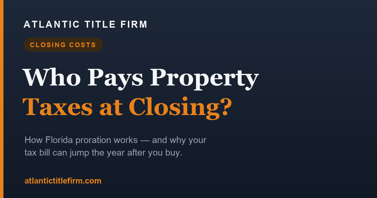 Who Pays Property Taxes at a Florida Closing? Proration Explained